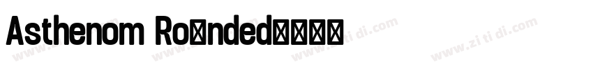 Asthenom Rounded字体转换